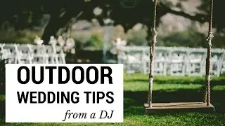 Outdoor Summer Wedding Tips from a DJ
