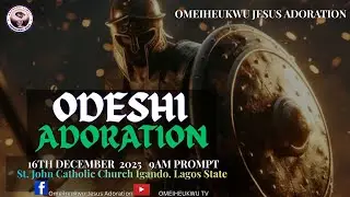 16th Dec, 2025. ODESHI TUESDAY ADORATION.