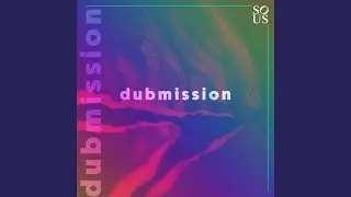 Dubmission (2021 Edit)