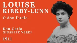 Louise Kirkby Lunn - O don fatale [Don Carlo] - 1911