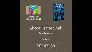 Series 89.5 - Ghost in the Shell with Pete Petrusha [Designer] (Discussion Concluded)