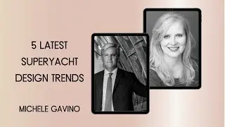 5 Tailor-Made Superyacht trends &bull; The Ultimate in Bespoke Luxury with Michele Gavino