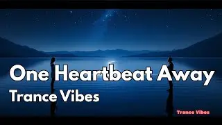 One Heartbeat Away - Trance Vibes (Visualized) #vocaltrance #music #dance #motivation #emotional