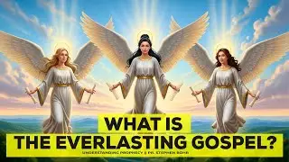 What Is the Everlasting Gospel? (Most Christians Don't Know This!)