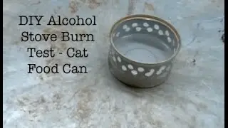 DIY Alcohol Stove Burn Test - Cat Food Can
