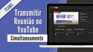 Como transmitir uma Reuni&atilde;o do Teams no YouTube - RTMP
