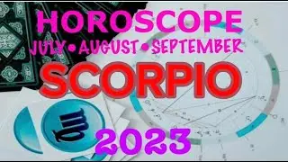 SCORPIO July August September 2023 ASTROLOGY HOROSCOPE FORECAST
