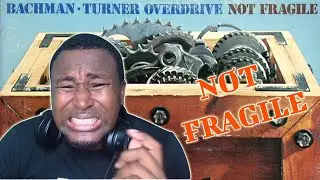 Bachman-Turner Overdrive - Not Fragile ( FIRST TIME REACTION )