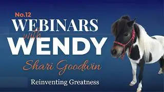 No. 12. Shari Goodwin, Reinventing Greatness and Wendy Murdoch Webinar