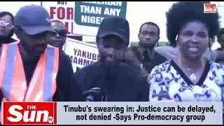 Tinubu's  swearing in: Justice can be delayed, not denied-Says Pro-democracy group