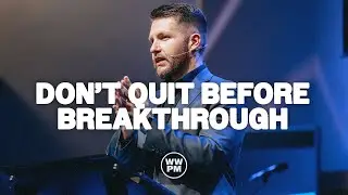 Don't Quit Before Breakthrough | Ross Kibodeaux
