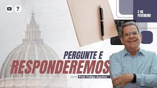 Pergunte e Responderemos | 02/02/2026