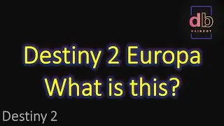 Destiny 2 Europa - What is this?