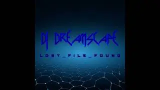 DJ Dreamscape - Lost_File_Found [Full EP Audio]