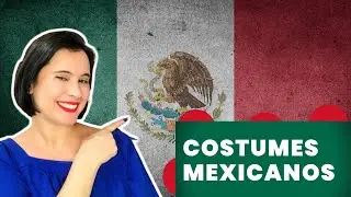 Alguns costumes mexicanos que vale a pena saber!
