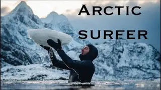 Arctic Surfer | Arctic Surflife | Living And Surfing In The Arctic | Surfing In The Arctic