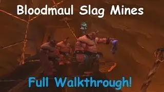 Bloodmaul Slag Mines - Full Guide and Walkthrough!