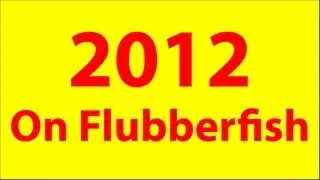 2012 on Flubberfish