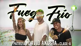 David Akosta, Clase-A, Patrizia - FUEGO FR&Iacute;O 🔥❄️(Official Video)