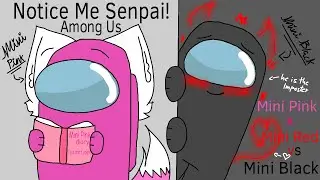 (Stop watching this vid🥲)Notice Me Senpai// Among Us Animation | Male version (Old & Kinda Cringe💀)