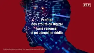 CIC Banque Hybride &ndash; Pouvoir profiter des atouts du digital sans renoncer &agrave; un conseiller d&eacute;di&eacute;
