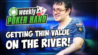 Ike Haxton (Wizard) Gets Thin Value on the River!