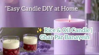 Easy Candle DIY at Home✨ &ldquo;Rice & Oil Candle | Ghar Par Banayein #homedecor #trending  