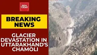 Uttarakhand: Glacier Burst In Chamoli District, Rescue Teams On The Spot | India Today Exclusive
