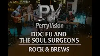 Doc Fu and The Soul Surgeons LIVE at Rock & Brews | PerryVision