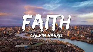 Calvin Harris - Faith (Lyrics)