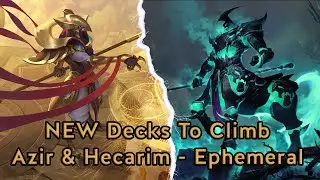 NEW Decks To Climb - Azir & Hecarim | Ephemeral Deck | Empires of the Ascended | Top Decks