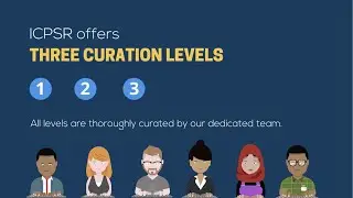 ICPSR 101: ICPSR's 3 Levels of Data Curation