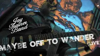 Jay Trainer Band - Maybe Off To Wander (Live) - #psychedelic #blues #rock