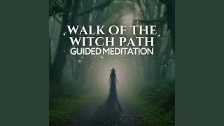 Walking the Path of the First Witch Guided Meditation for Remembering Your Origin Magic Soul...