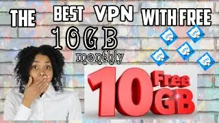 The Best VPN with free 10GB MONTHLY 2020