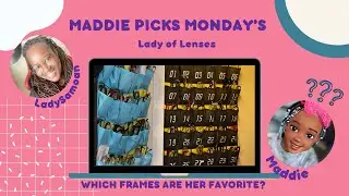MADDIE PICKS MONDAY'S...WHICH FRAMES WILL I WEAR TODAY?????