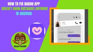 How to Fix Badoo App Doesn't Show Distances Anymore in Android After New Updates