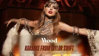 Wood - Karaoke From Taylor Swift