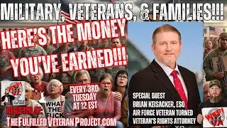 Veterans - What Money Are You Missing??? Featuring Veterans Rights Attorney- Brian Keisacker, ESQ
