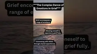 Navigating Grief: The Intricate Dance of Emotions