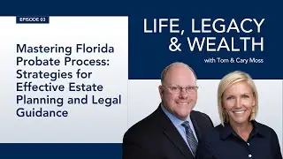 003: Mastering Florida Probate Process: Strategies for Effective Estate Planning and Legal Guidance