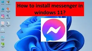 How to install Messenger on Windows 11