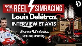 SIMRACING & Sport Auto REEL, o&ugrave; sont les LIMITES ? Interview avec Louis Del&eacute;traz