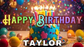 Happy Birthday Taylor, Birthday Wishes, Birthday Song, WhatsApp Status, Wishes Birthday, Today, hbd