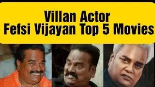 Villan actor fefsi vijayan Top5 Movies