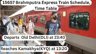 Old Delhi to Kamakhya, 15657 Brahmaputra Express' Surprising Schedule
