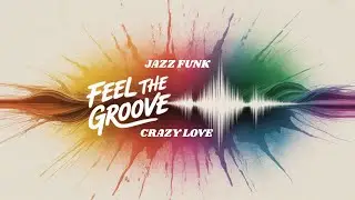 Smooth Jazz Funk &ndash; Безумная любовь с расслабленным саксофоном и романтическими ритмами