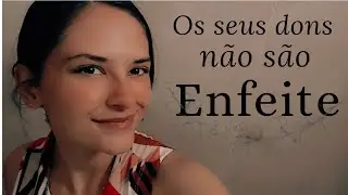 Os seus dons n&atilde;o s&atilde;o de enfeite 🎀🐑 / Dafnny Rakelly 