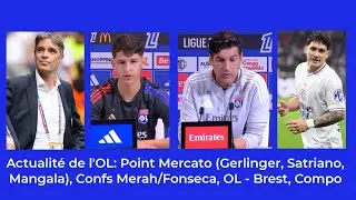 Actualité de l'OL : Mangala, Satriano, Gerlinger, Merah, Fonseca, OL-Brest, Compo