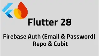 Flutter #28 Firebase Auth (Email & Password) Repo & Cubit States
